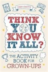 Cover: 9781843174578 | Think You Know it All? | The Activity Book for Grown-Ups | Smith