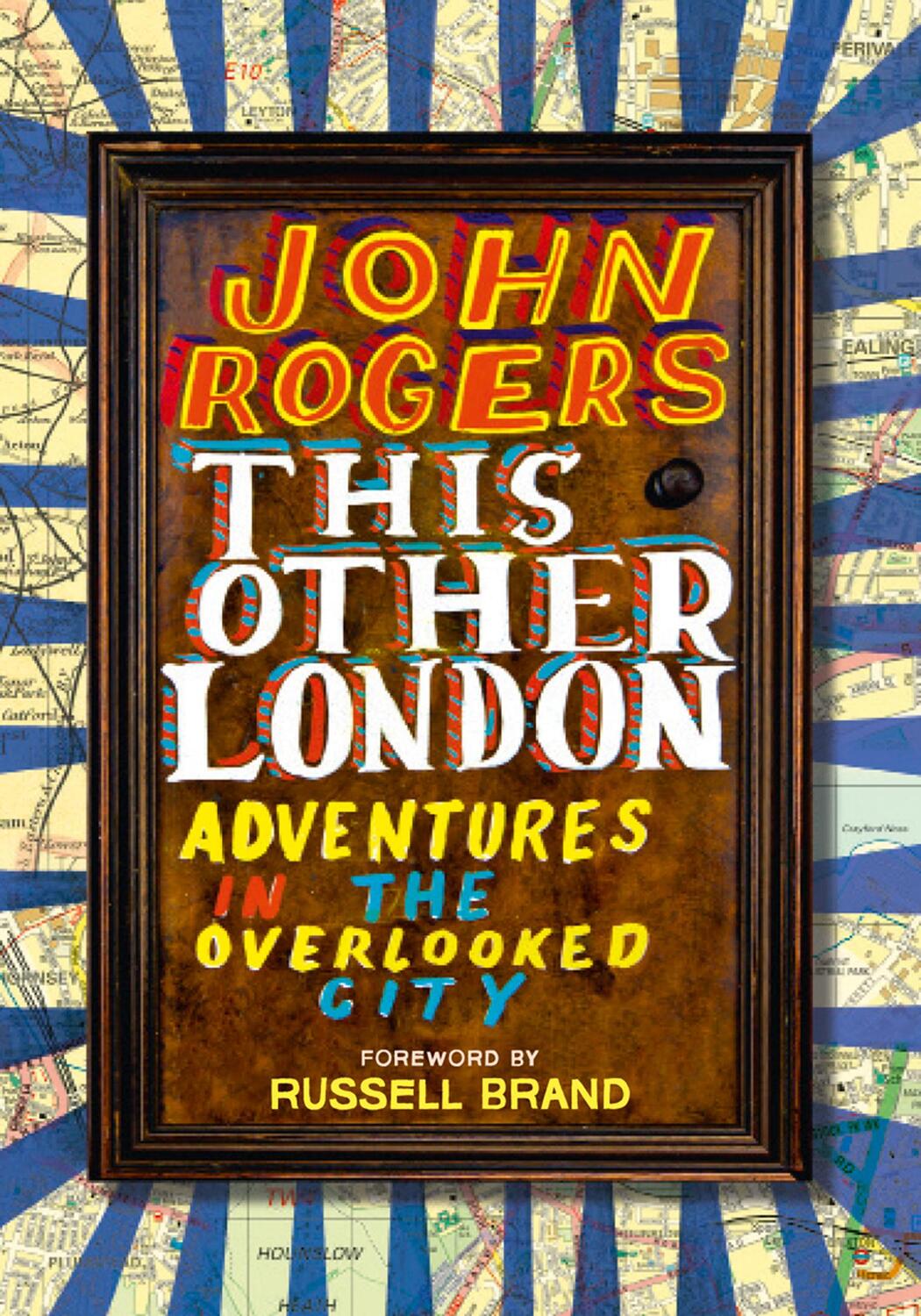 Cover: 9780008294762 | This Other London | Adventures in the Overlooked City | John Rogers