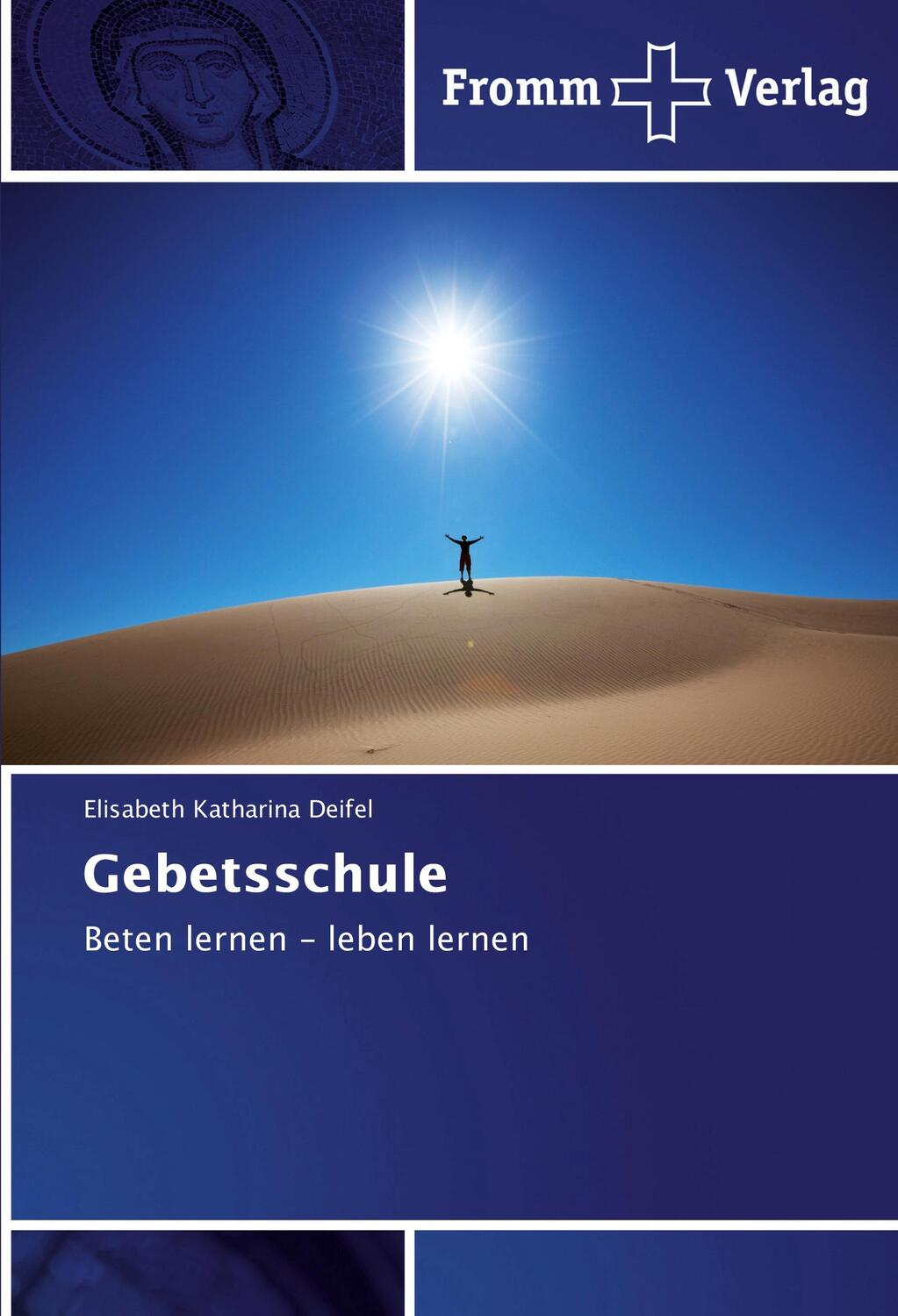 Cover: 9783841609045 | Gebetsschule | Beten lernen - leben lernen | Deifel | Taschenbuch