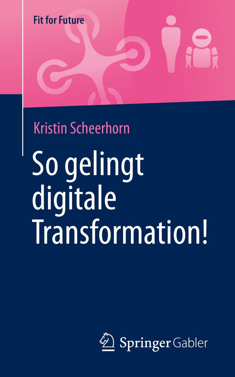 Cover: 9783658271893 | So gelingt digitale Transformation! | Kristin Scheerhorn | Taschenbuch