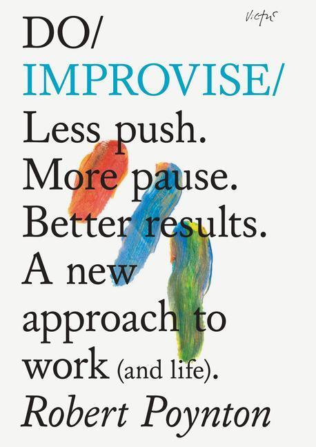 Cover: 9781914168130 | Do Improvise | Less Push. More Pause. Better Results. | Robert Poynton
