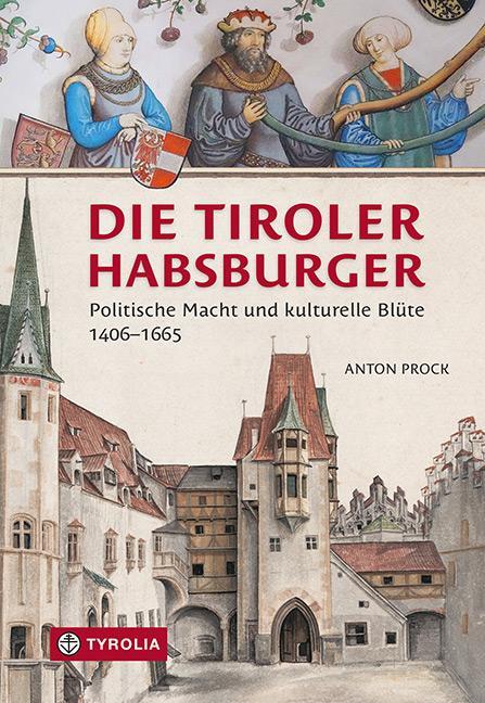 Cover: 9783702241421 | Die Tiroler Habsburger | Anton Prock | Taschenbuch | 224 S. | Deutsch