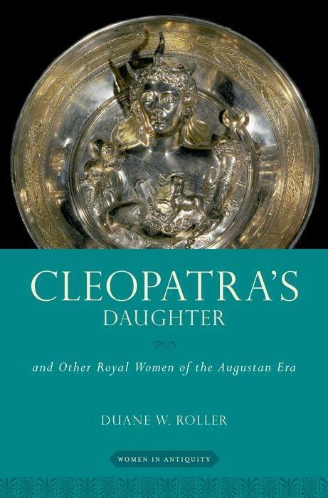 Cover: 9780190618827 | Cleopatra's Daughter | And Other Royal Women of the Augustan Era