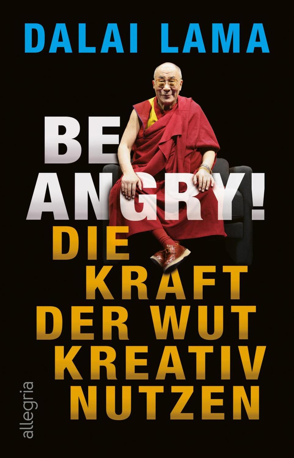Cover: 9783548065137 | Be Angry! | Die Kraft der Wut kreativ nutzen | Dalai Lama | Buch