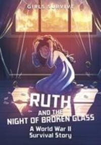 Cover: 9781474787284 | Ruth and the Night of Broken Glass | A World War II Survival Story