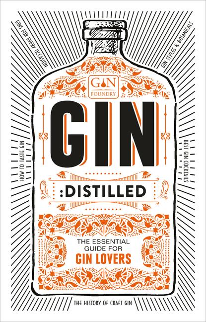 Cover: 9781529102857 | Gin: Distilled | The Essential Guide for Gin Lovers | The Gin Foundry