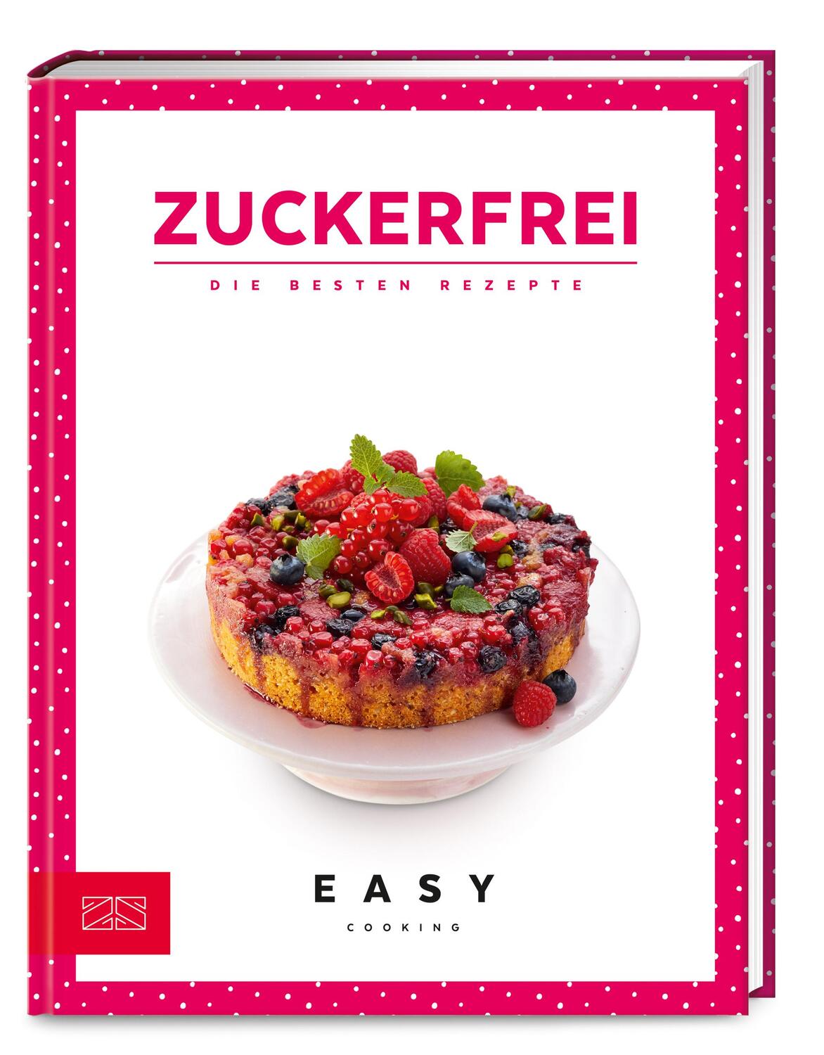Cover: 9783965840133 | Zuckerfrei | Die besten Rezepte | Zs-Team | Buch | Easy Kochbücher