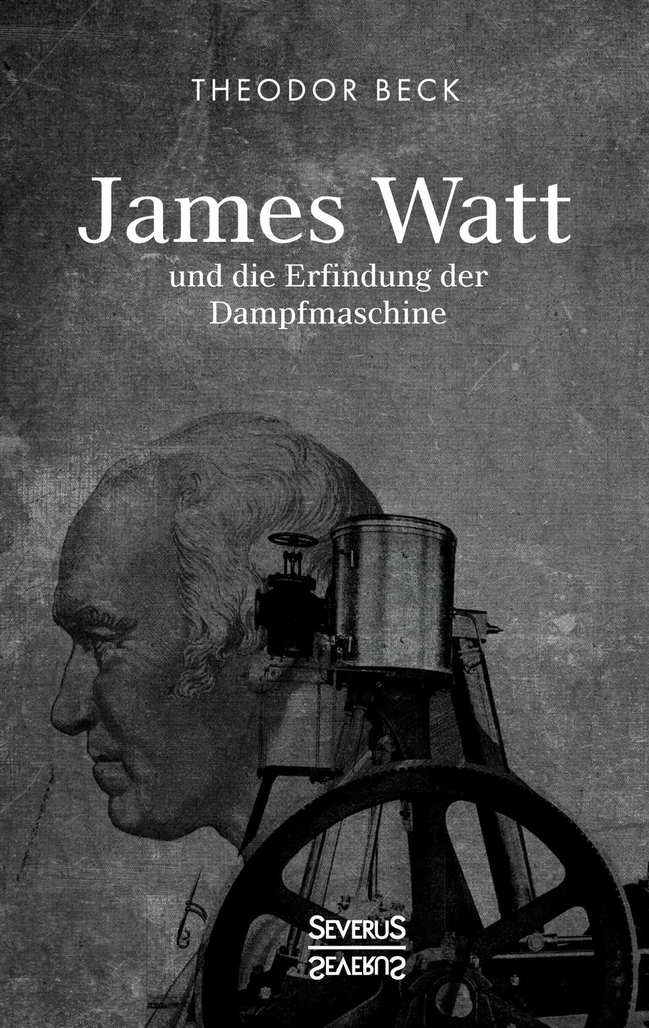 Cover: 9783963452291 | James Watt und die Erfindung der Dampfmaschine | Theodor Beck | Buch