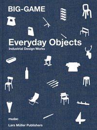 Cover: 9783037786048 | BIG-GAME - Everyday Objects | Industrial Design Works | Buch | 160 S.