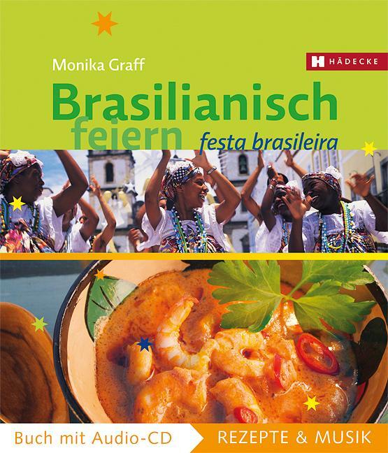 Cover: 9783775004411 | Brasilianisch feiern | Festa Brasileira | Monika Graff (u. a.) | Buch