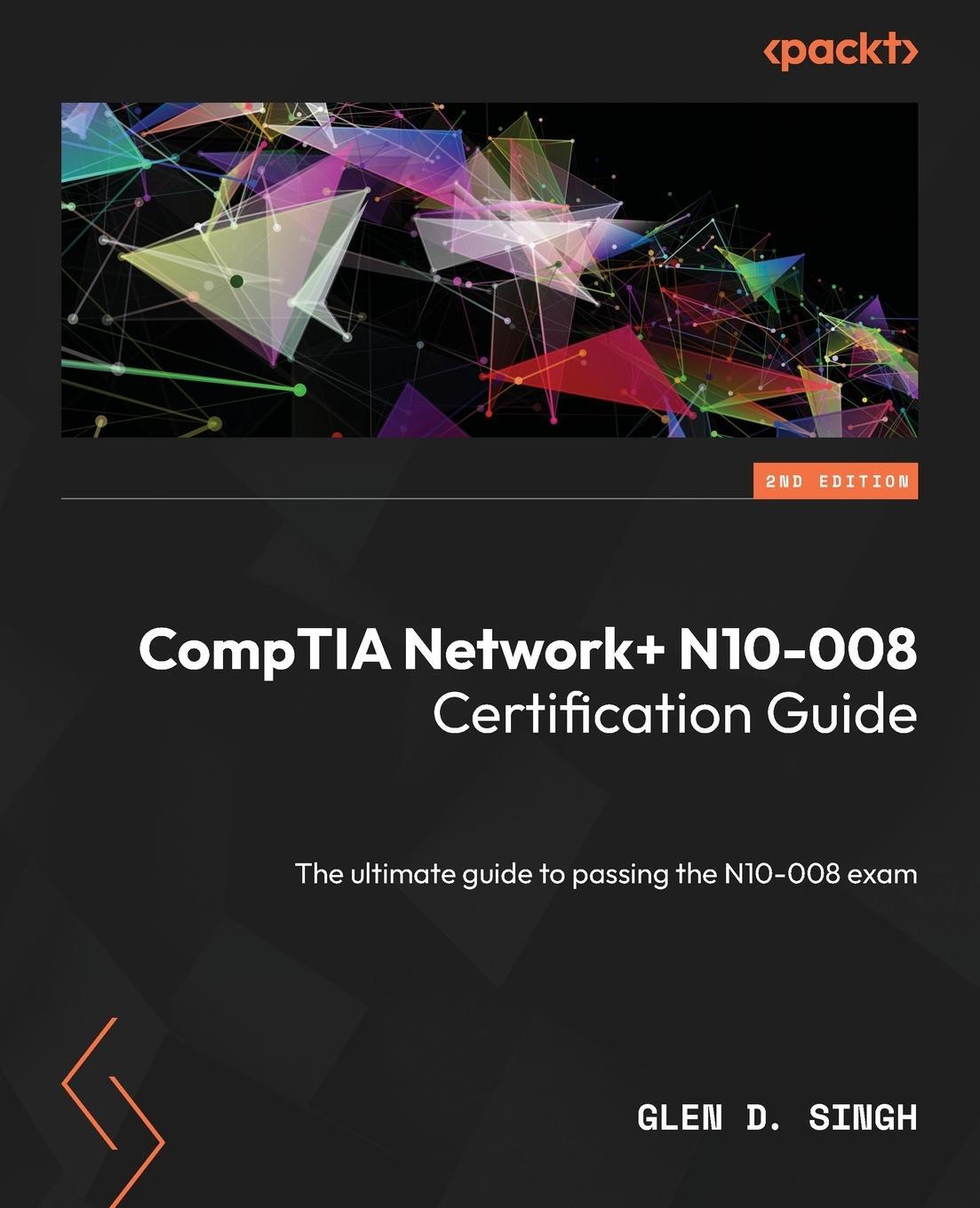 Cover: 9781803236063 | CompTIA Network+ N10-008 Certification Guide - Second Edition | Singh