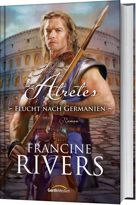 Cover: 9783865918925 | Atretes - Flucht nach Germanien | Roman | Francine Rivers | Buch