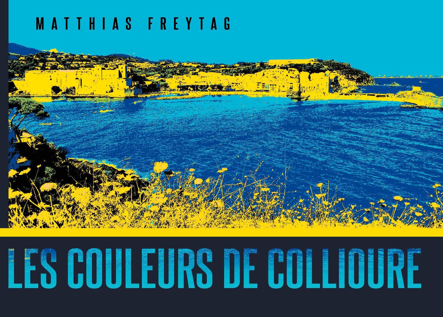 Cover: 9783753466149 | Les couleurs de Collioure | Ein Bilderbuch | Matthias Freytag | Buch