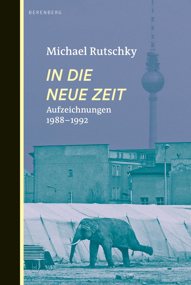 Cover: 9783946334231 | In die neue Zeit | Aufzeichnungen 1988-1992 | Michael Rutschky | Buch