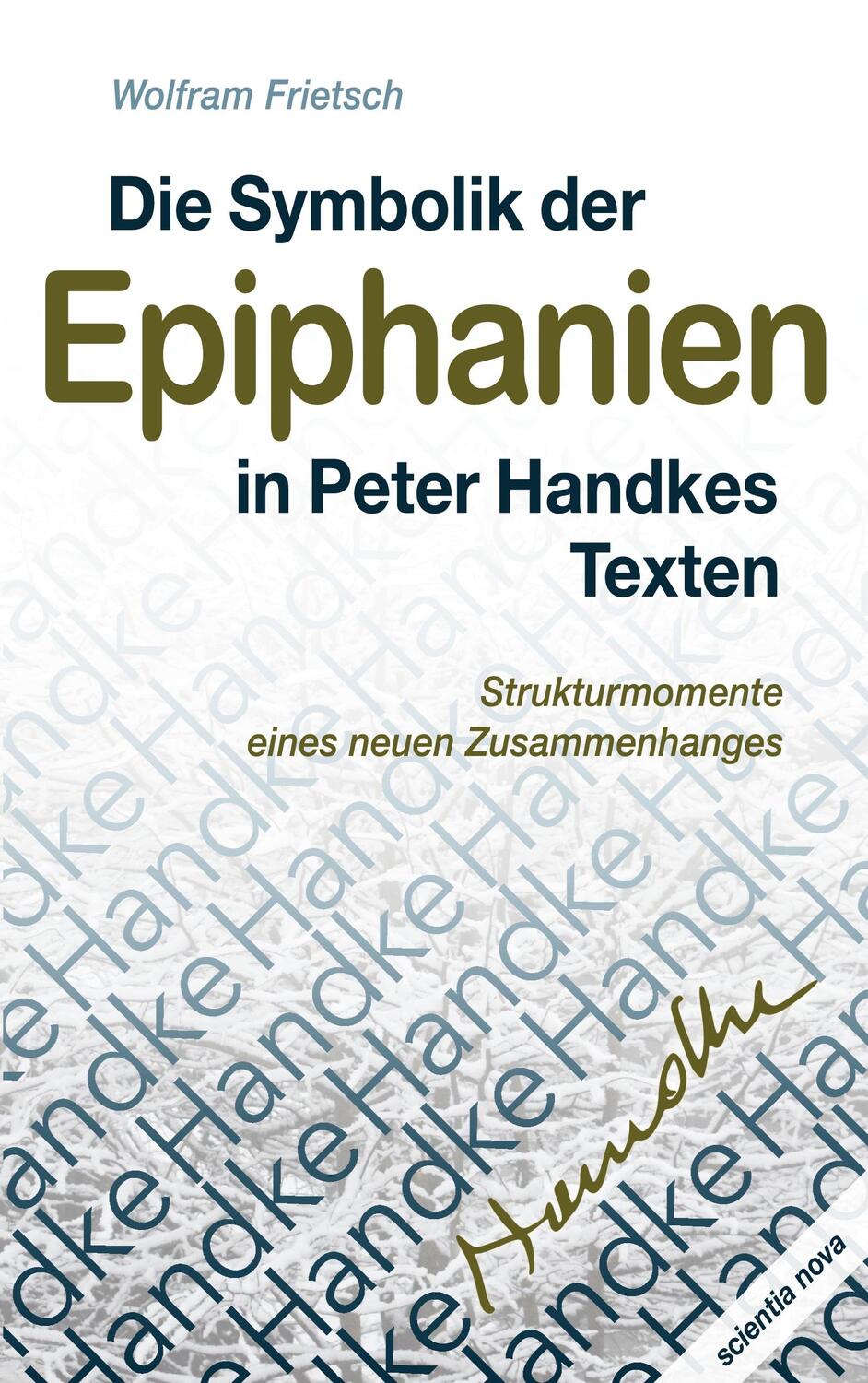 Cover: 9783935164139 | Die Symbolik der Epiphanien in Peter Handkes Texten | Wolfram Frietsch