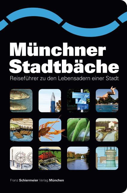Cover: 9783981319095 | Münchner Stadtbäche | Reiseführer zu den Lebensadern einer Stadt