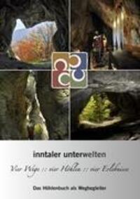 Cover: 9783842325098 | Inntaler Unterwelten - Vier Wege :: vier Höhlen :: vier Erlebnisse