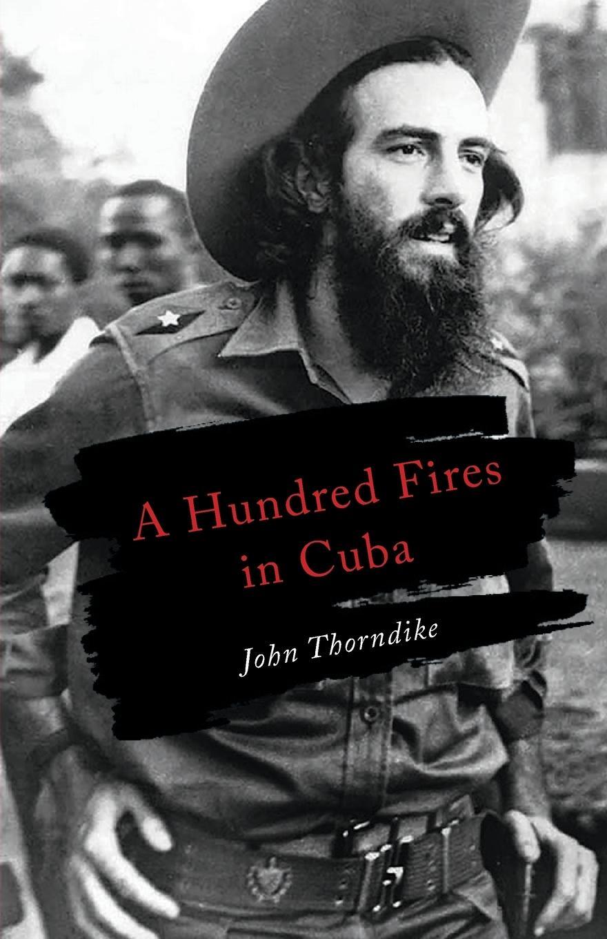 Cover: 9780997264470 | A Hundred Fires in Cuba | John Thorndike | Taschenbuch | Paperback