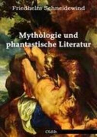 Cover: 9783939556046 | Mythologie und phantastische Literatur | Friedhelm Schneidewind | Buch