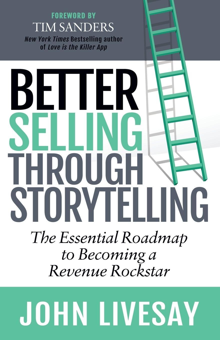 Cover: 9781642793727 | Better Selling Through Storytelling | John Livesay | Taschenbuch