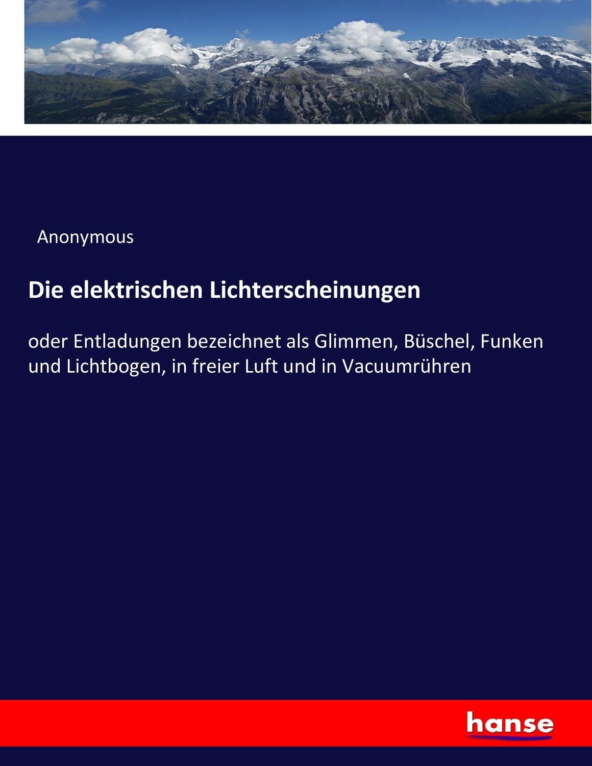 Cover: 9783743673038 | Die elektrischen Lichterscheinungen | Anonymous | Taschenbuch | 596 S.