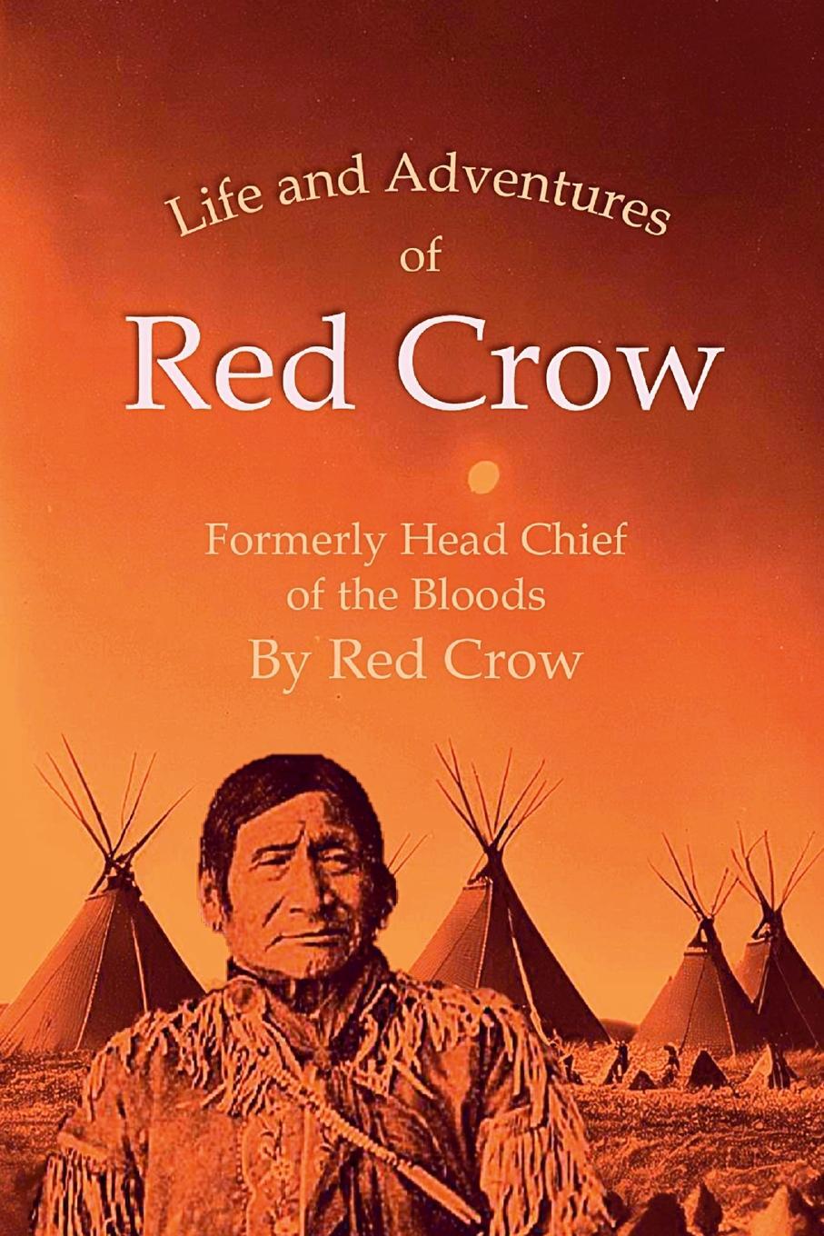 Cover: 9781447864677 | The Life and Adventures of Red Crow, Formerly Head Chief of the Bloods