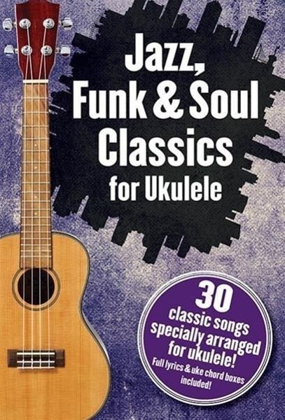 Cover: 9781783055982 | Jazz, Funk &amp; Soul Classics for Ukulele | Broschüre | 80 S. | Englisch