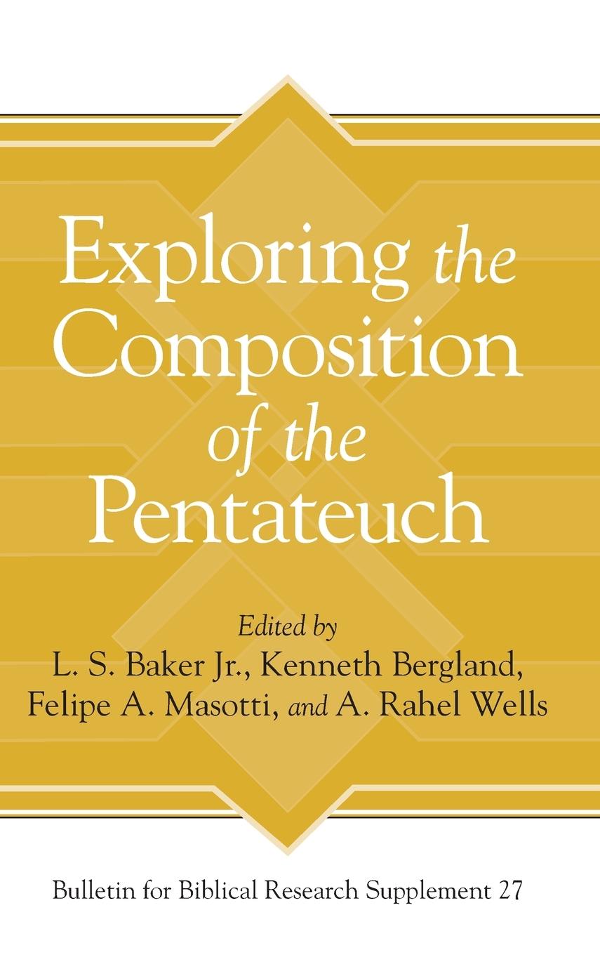 Cover: 9781575069852 | Exploring the Composition of the Pentateuch | L. S. Baker Jr. (u. a.)