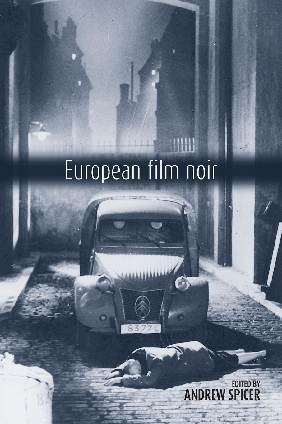 Cover: 9780719067914 | European Film Noir | Andrew Spicer | Taschenbuch | Paperback | 2013