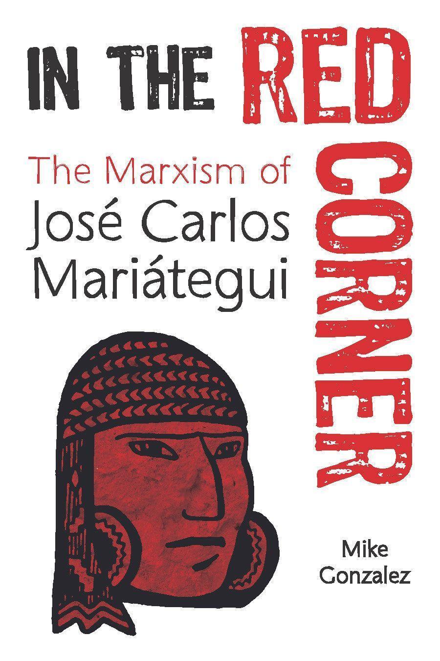 Cover: 9781608469154 | In The Red Corner | The Marxism of Jose Carlos Mariategui | Gonzalez