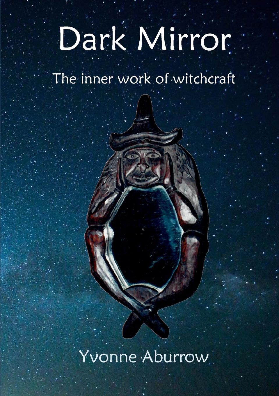 Cover: 9781999639617 | Dark Mirror | The inner work of witchcraft | Yvonne Aburrow | Buch