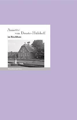 Cover: 9783937434261 | Annette von Droste-Hülshoff | Menschen und Orte / im Rüschhaus | 2010