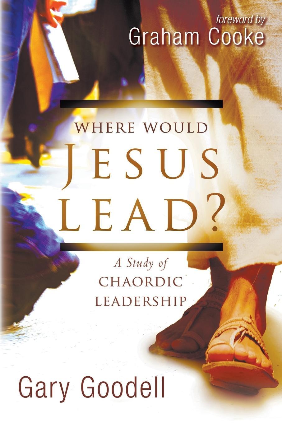 Cover: 9780768432145 | Where Would Jesus Lead? | A Study of Chaordic Leadership | Goodell