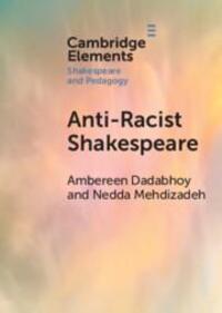 Cover: 9781009001328 | Anti-Racist Shakespeare | Ambereen Dadabhoy (u. a.) | Taschenbuch