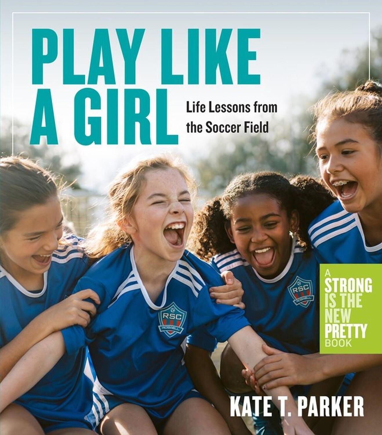 Cover: 9781523511365 | Play Like a Girl | A Celebration of Girls and Women in Soccer | Parker