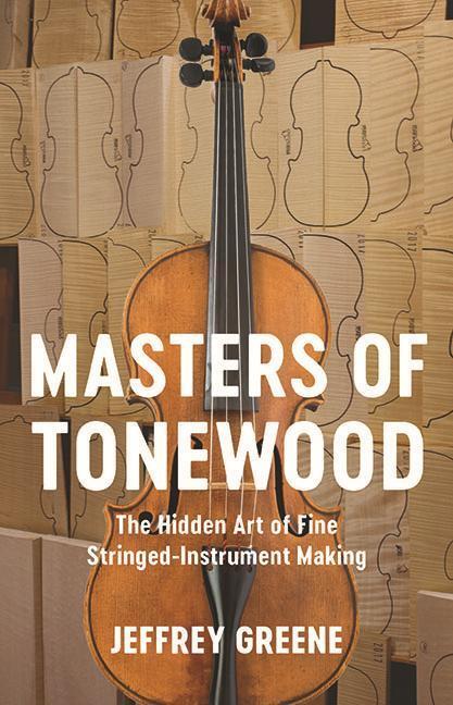 Cover: 9780813947464 | Masters of Tonewood: The Hidden Art of Fine Stringed-Instrument Making