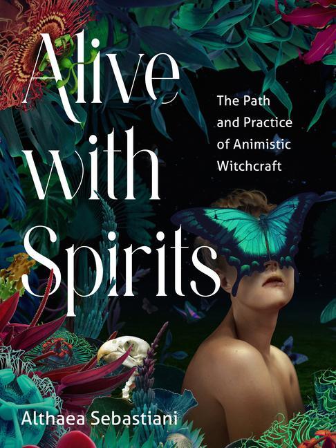 Cover: 9781578638253 | Alive with Spirits | The Path and Practice of Animistic Witchcraft