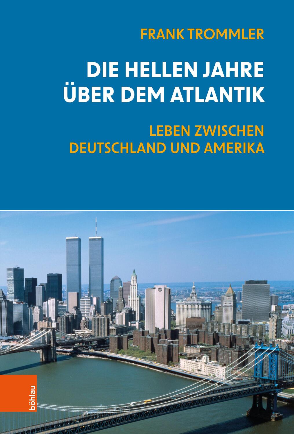 Cover: 9783412525422 | Die hellen Jahre über dem Atlantik | Frank Trommler | Buch | 384 S.