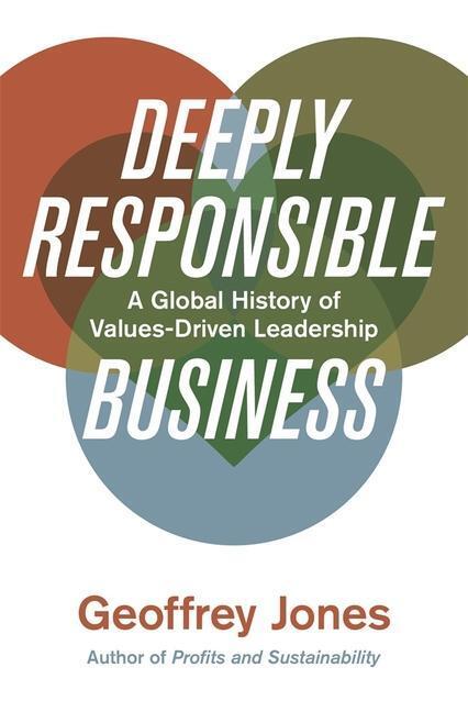 Cover: 9780674916531 | Deeply Responsible Business | Geoffrey Jones | Buch | Englisch | 2023