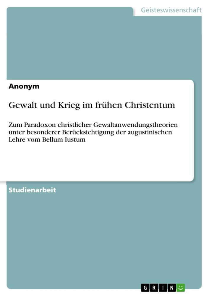 Cover: 9783668975699 | Gewalt und Krieg im frühen Christentum | Anonymous | Taschenbuch