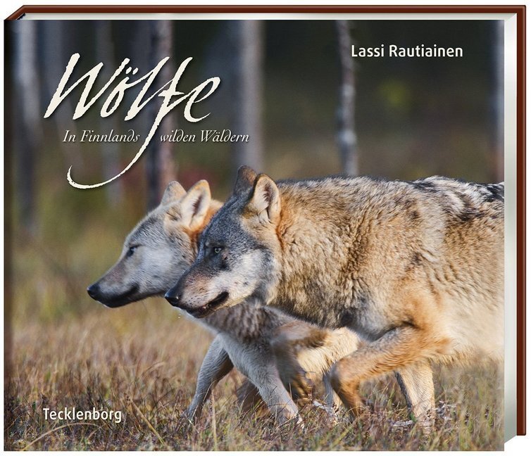 Cover: 9783939172994 | Wölfe | In Finnlands wilden Wäldern | Lassi Rautiainen | Buch | 2013