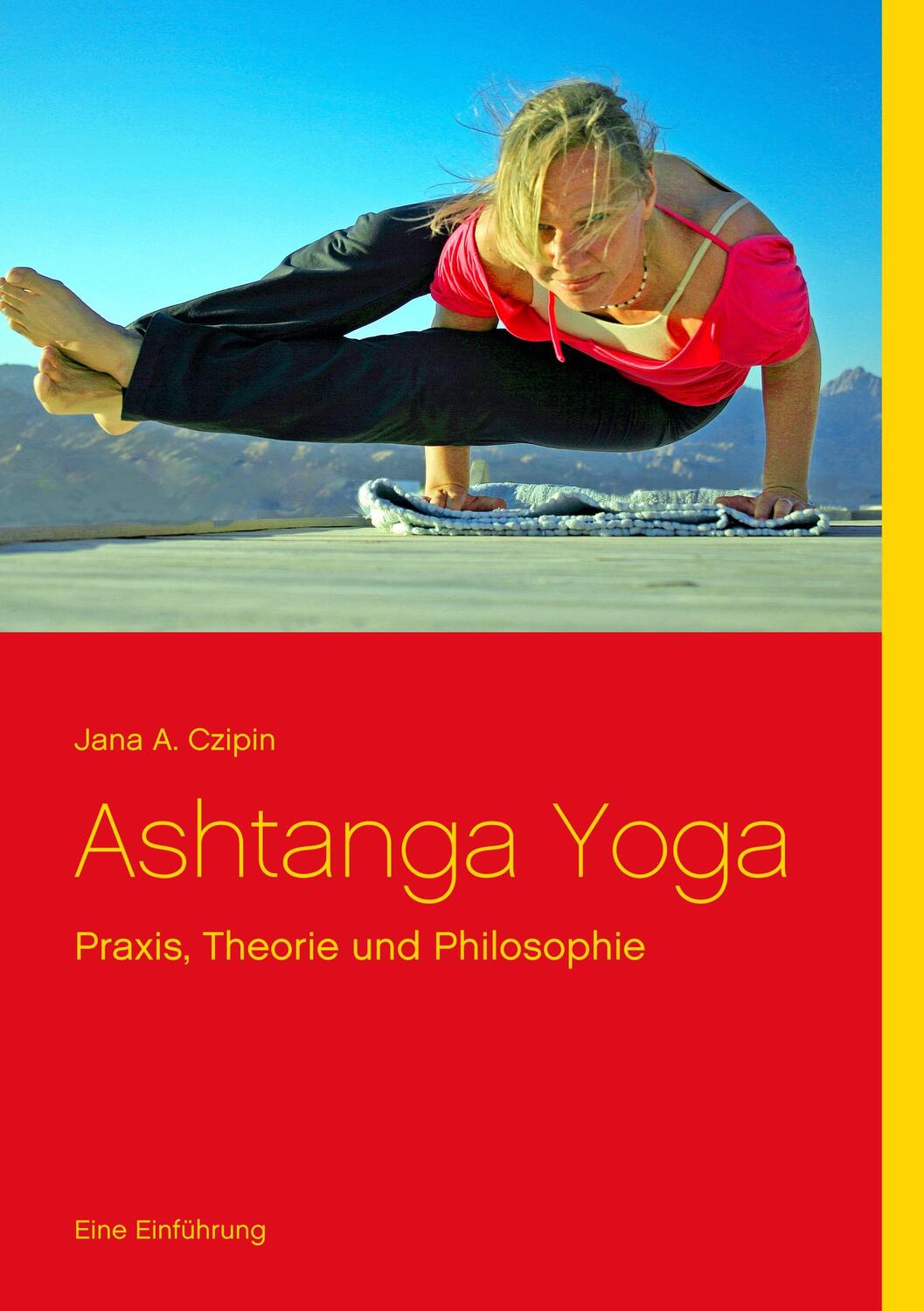 Cover: 9783732263134 | Ashtanga Yoga | Praxis, Theorie und Philosophie | Jana A. Czipin