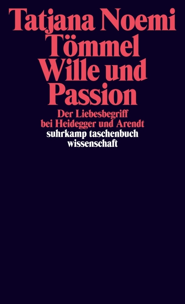 Cover: 9783518296776 | Wille und Passion | Tatjana Noemi Tömmel | Taschenbuch | 364 S. | 2013