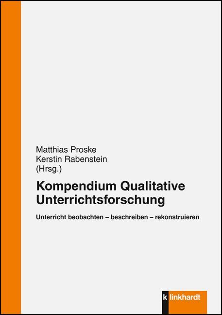 Cover: 9783781522152 | Kompendium qualitativer Unterrichtsforschung | Matthias Proske (u. a.)