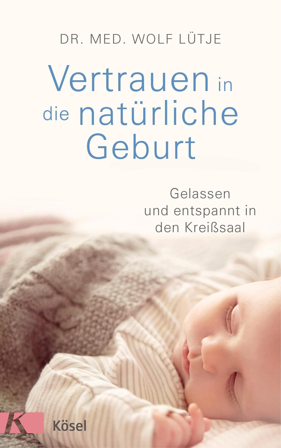 Cover: 9783466310654 | Vertrauen in die natürliche Geburt | Wolf Lütje | Buch | Deutsch