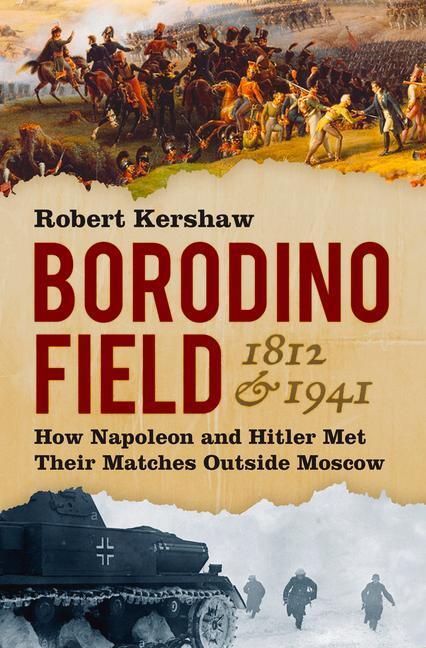 Cover: 9780750995955 | Borodino Field 1812 & 1941: How Napoleon and Hitler Met Their...