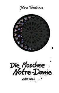 Cover: 9783956211287 | Die Moschee Notre-Dame | Anno 2048 | Jelena Tschudinowa | Buch | 2017