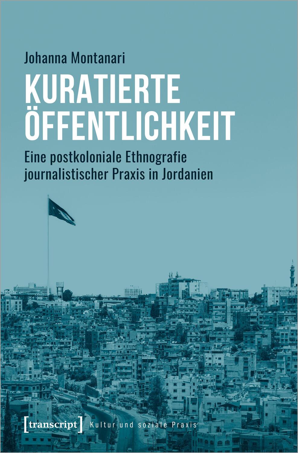 Cover: 9783837668759 | Kuratierte Öffentlichkeit | Johanna Montanari | Taschenbuch | 268 S.