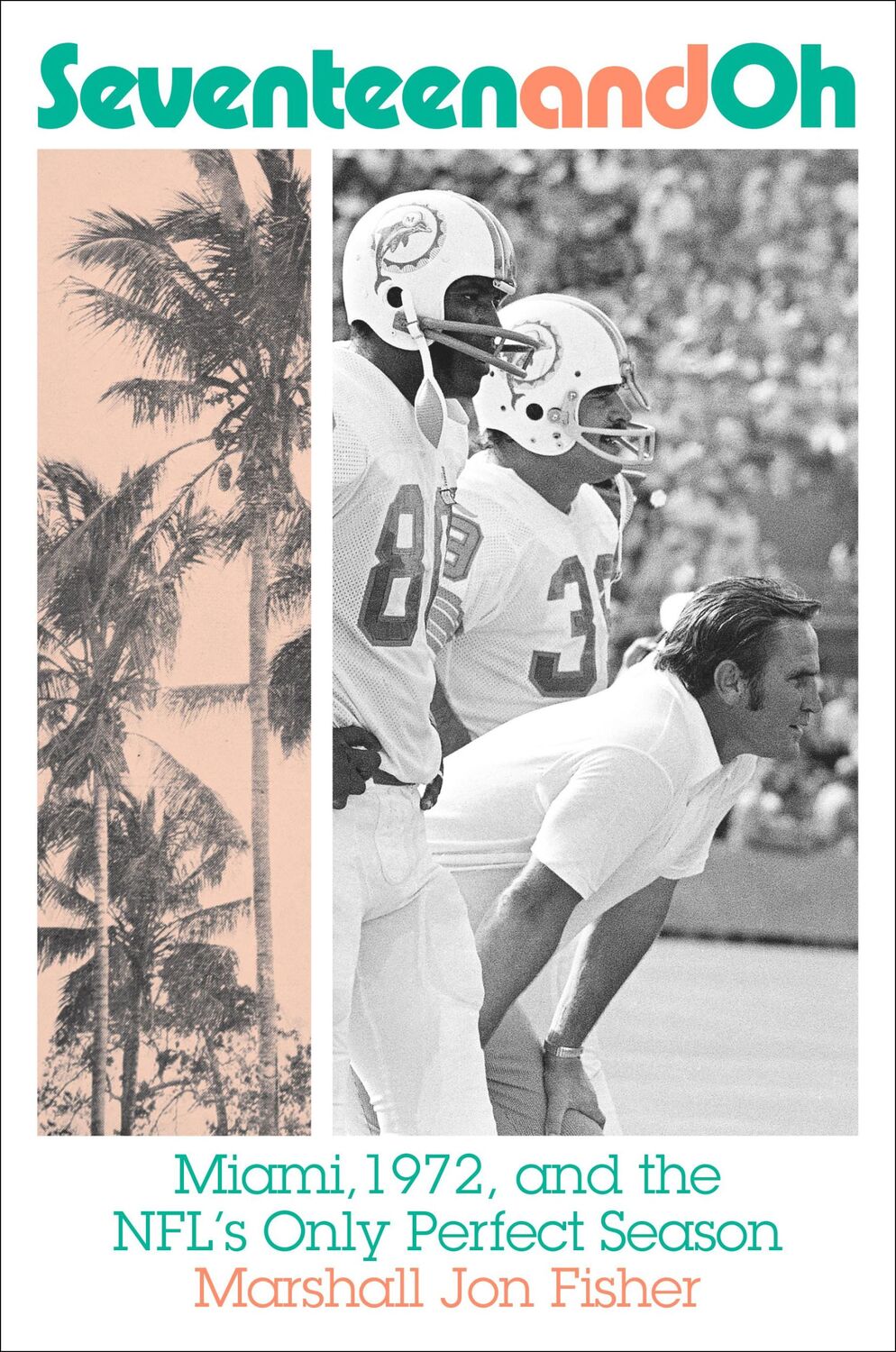 Cover: 9781419748509 | Seventeen and Oh | Miami, 1972, and the Nfl's Only Perfect Season