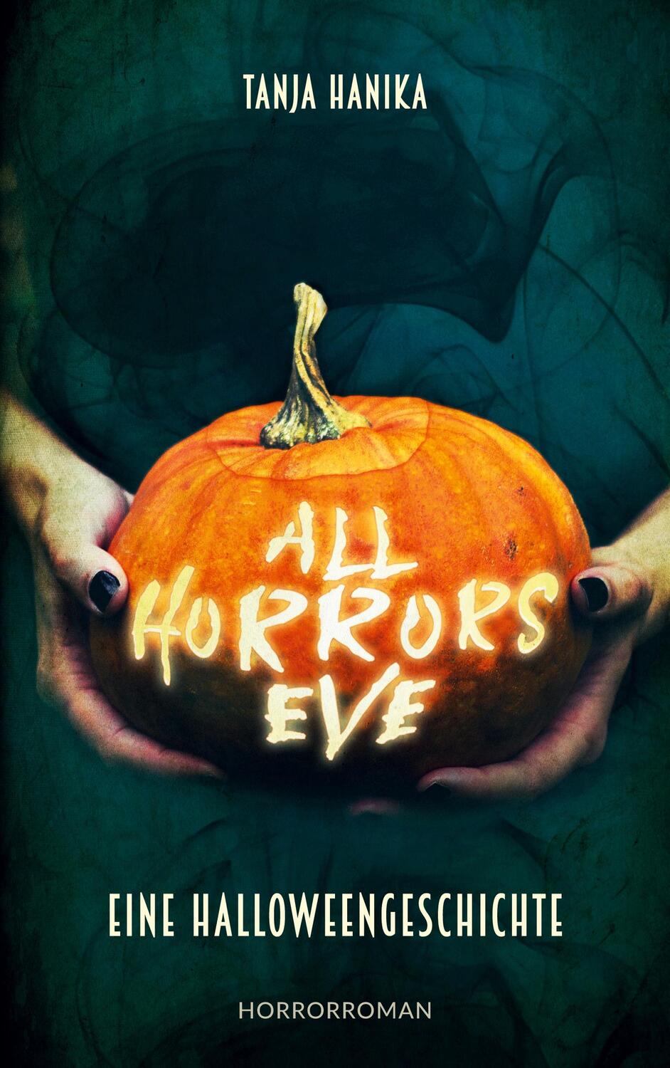 Cover: 9783754304181 | All Horrors Eve | Eine Halloweengeschichte - Horrorroman | Hanika